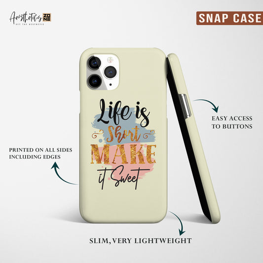 Make Every Moment Sweet with Our 'Life is Short, Make it Sweet' Phone case