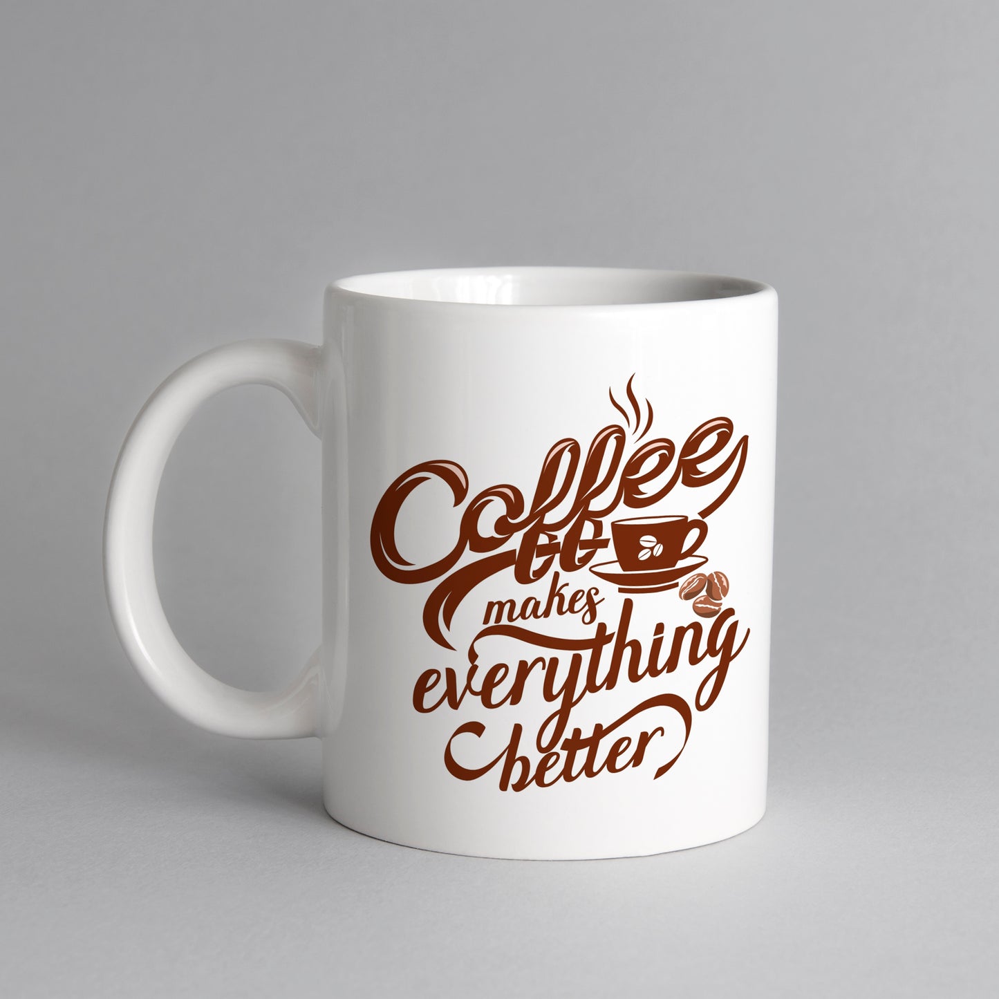 coffee makes everything better morning coffee quotes mug