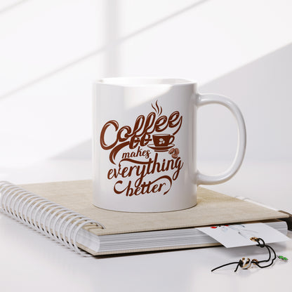 coffee makes everything better morning coffee quotes mug